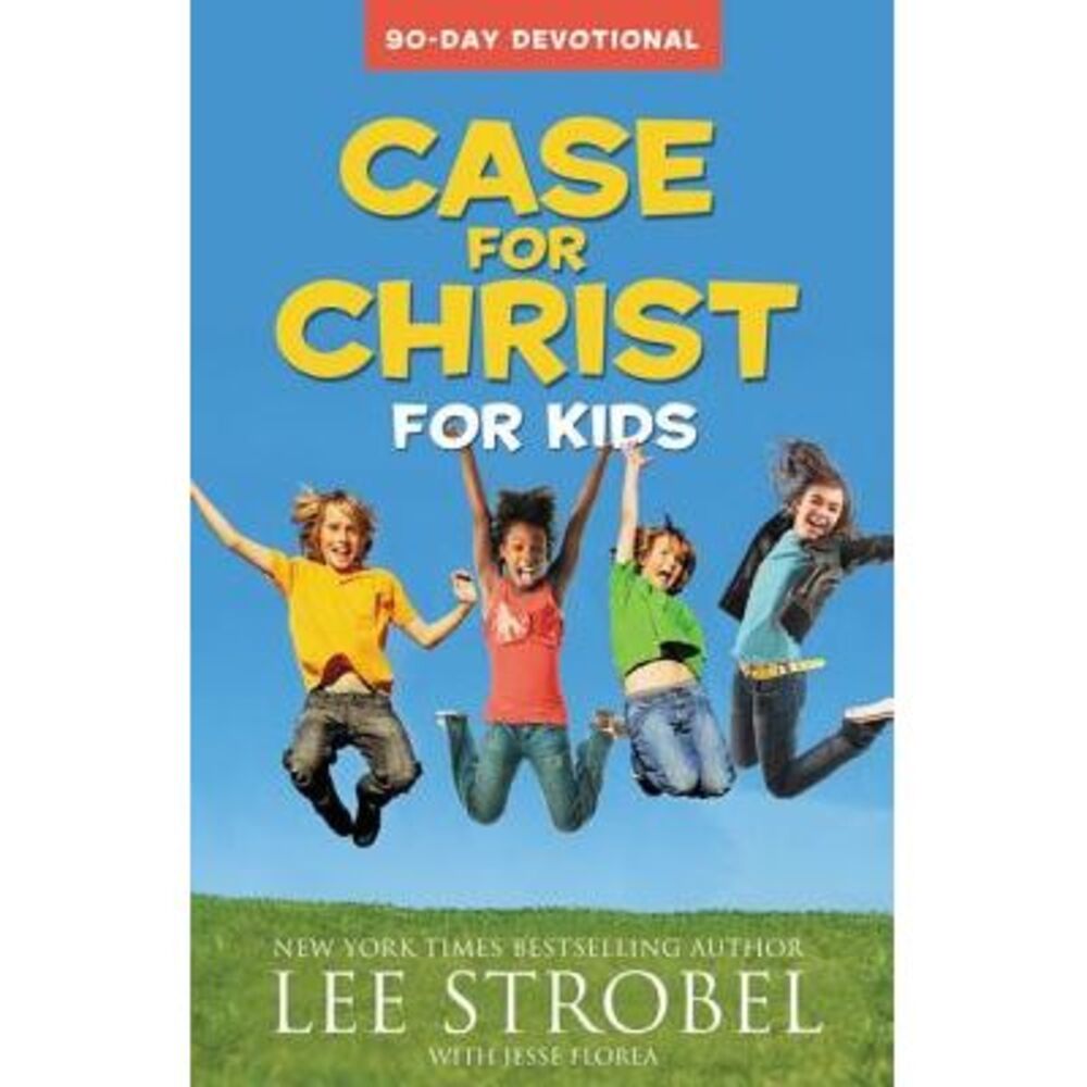 Case for Christ for Kids: 90-Day Devotional -- Lee Strobel
